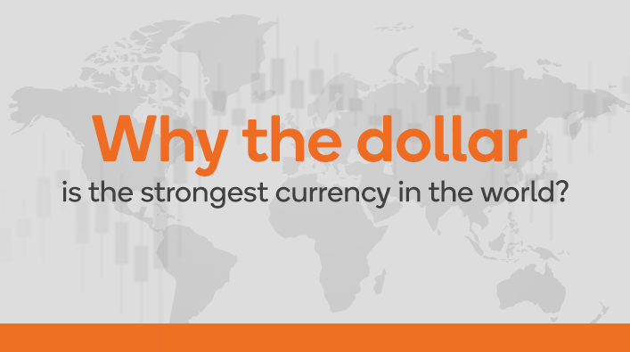 Why the Dollar is the strongest currency in the world?