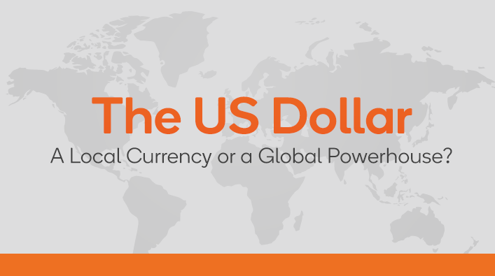 The US Dollar: A Local Currency or a Global Powerhouse?