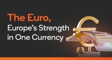 The Euro, Europe’s Strength in One Currency