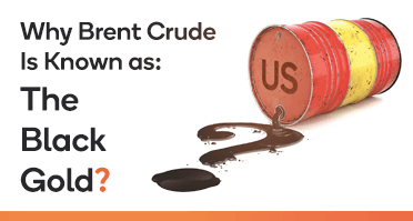 Why Brent Crude Is Known as the Black Gold